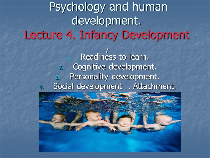 Psychology and human development. Lecture 4. Infancy Development . . Readiness to learn. Cognitive